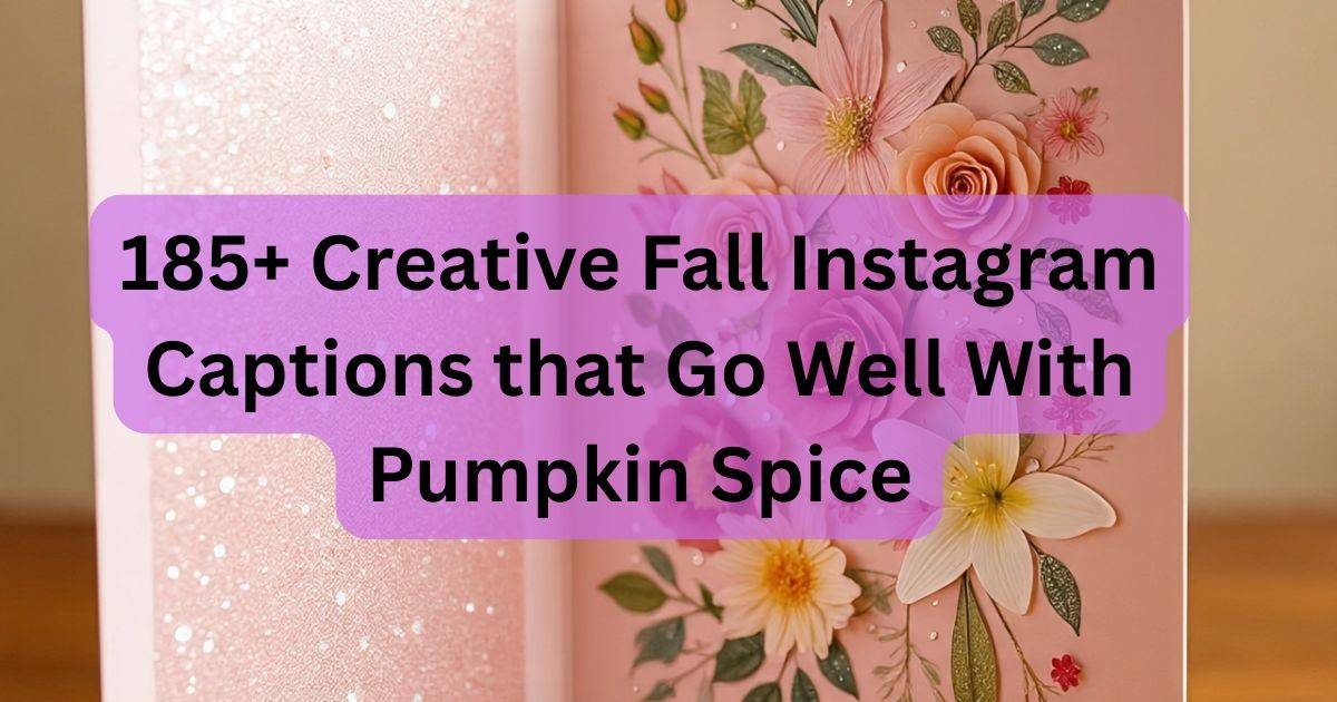 185+ Creative Fall Instagram Captions that Go Well With Pumpkin Spice